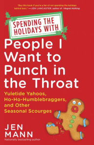 Spending the Holidays with People I Want to Punch in the Throat Book Cover